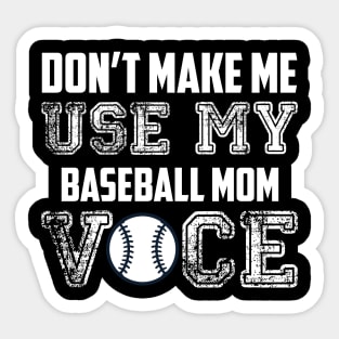 Don't make me use my baseball mom voice funny Sticker